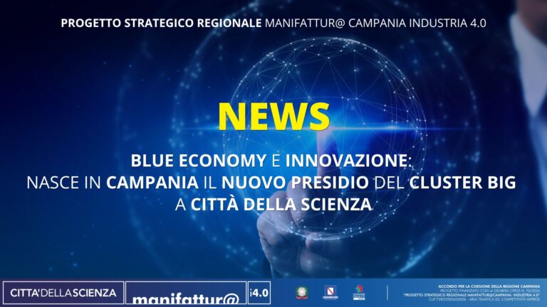 Blue Economy e innovazione: nasce in Campania il nuovo presidio del Cluster BIG a Città della Scienza