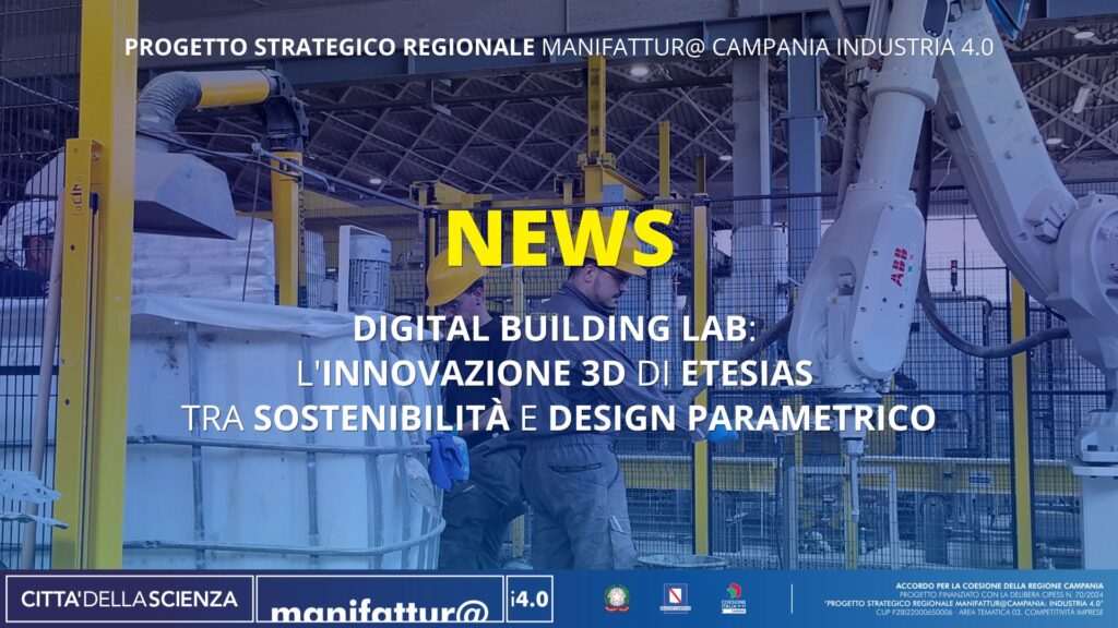 Digital Building Lab: L’Innovazione 3D di Etesias tra Sostenibilità e Design Parametrico