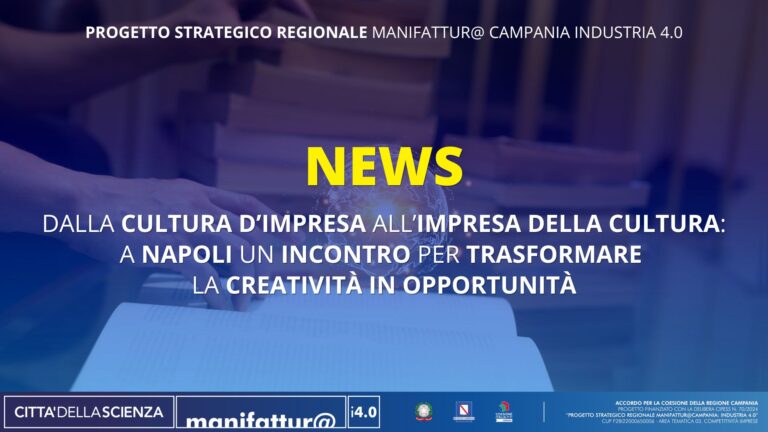 Dalla cultura d’impresa all’impresa della cultura: a Napoli un incontro per trasformare la creatività in opportunità